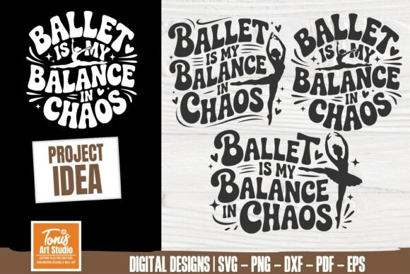 Ballet is My Balance in Chaos Svg Png for Graphics and Crafts