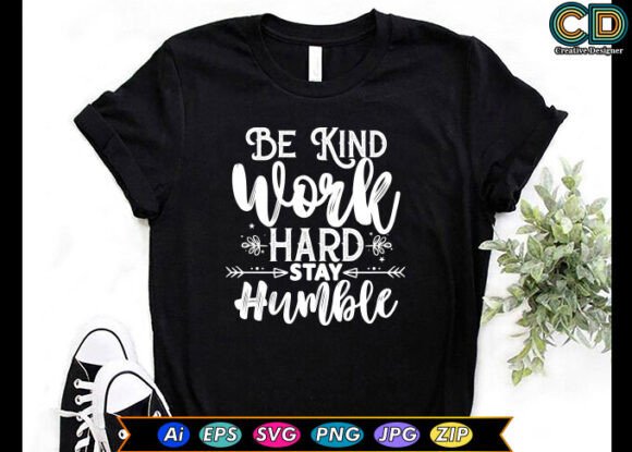 Be Kind Work Hard Stay Humble T-shirt Graphics for Crafts