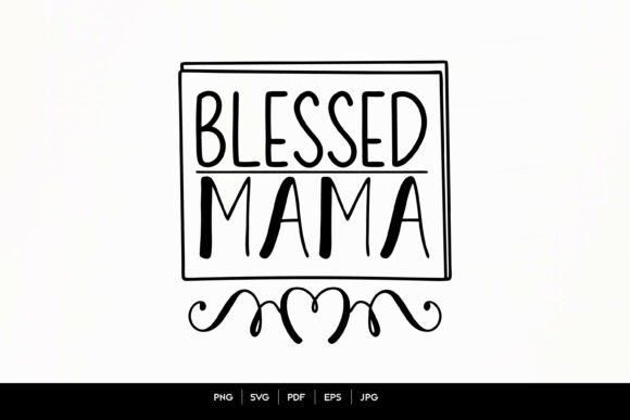Blessed Mama Hand Lettered Typography for Graphics and Crafts