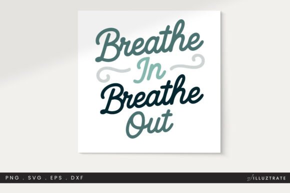 Breathe in Breathe Out SVG Cut File for Graphics and Crafts