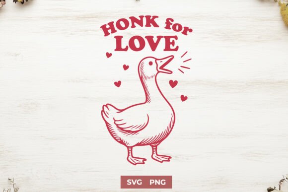 Funny Goose SVG PNG Honk for Love Pun Graphics in Crafts