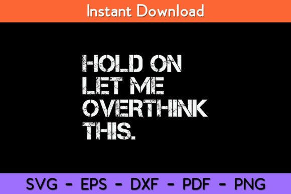 Funny Sarcastic Quote Hold on Let Me: A Crafts and Graphics Review