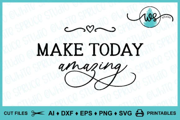 Inspiration Logo Make Today Amazing SVG for Graphics and Crafts