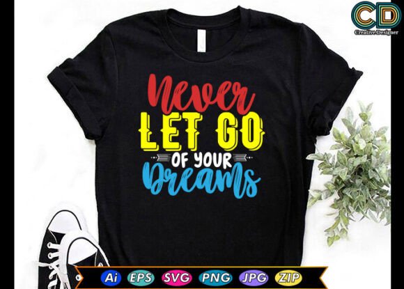 Never Let Go of Your Dreams Graphics for Crafts
