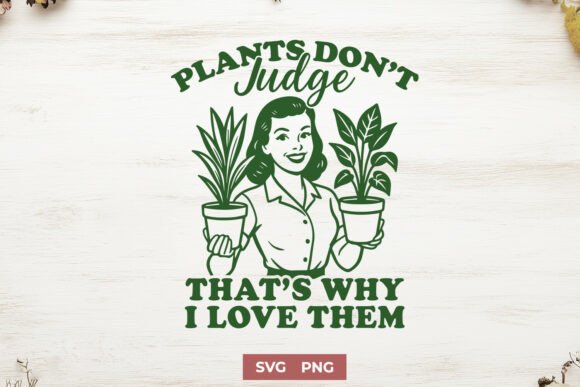 Plants Don't Judge SVG Funny Plant PNG for Graphics and Crafts