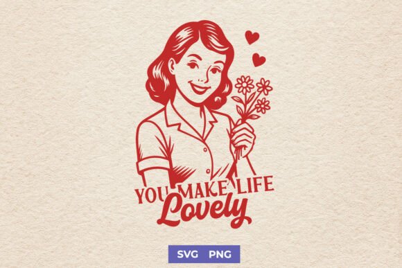 You Make Life Lovely SVG Retro Woman for Graphics and Crafts